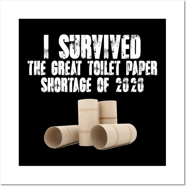 I Survived The Great Toilet Paper Shortage Of 2020 Wall Art by Bingeprints